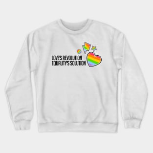 Love's Revolution Equality's solution Crewneck Sweatshirt